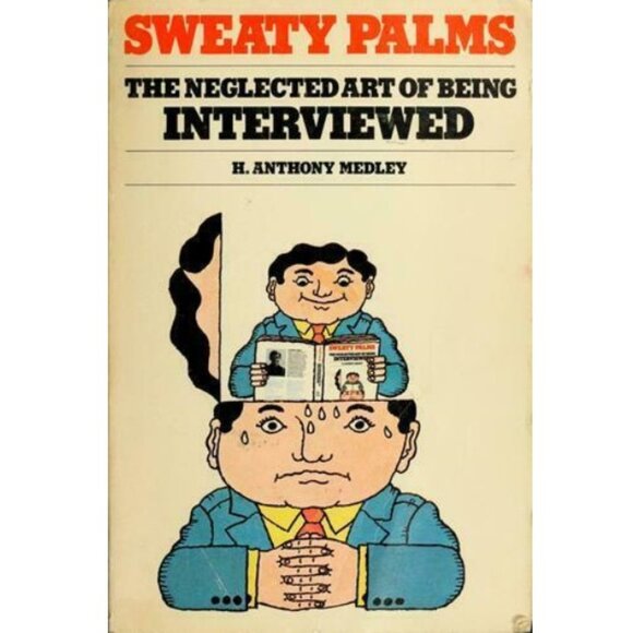 SWEATY PALMS: THE NEGLECTED ART OF BEING INTERVIEWED by H. Anthony Medley NEW PB - Picture 1 of 1